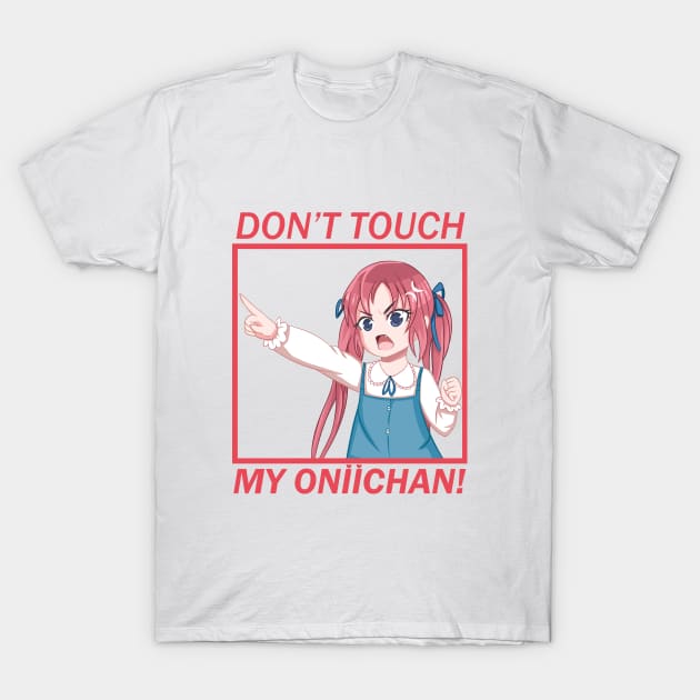 Don't touch my oniichan! T-Shirt by rentaire